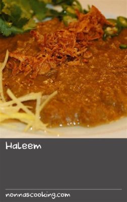  Haleem: Eine warme Umarmung von Gewürzen und einer cremigen Konsistenz!